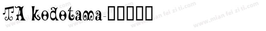 TA kodotama字体转换